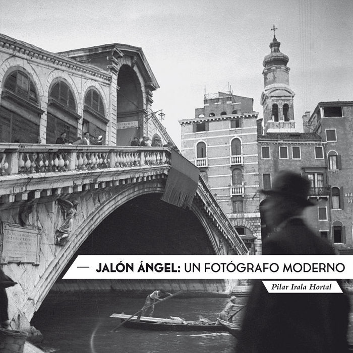 Jalón Ángel: un fotógrafo moderno, de Irala Hortal, Pilar | portada del libro