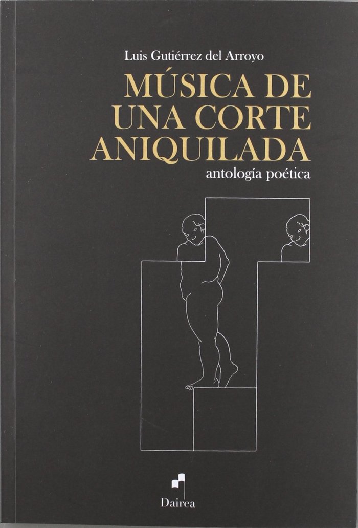 MúSICA DE UNA CORTE ANIQUILADA, de GUTIéRREZ DEL ARROYO, LUIS | portada del libro