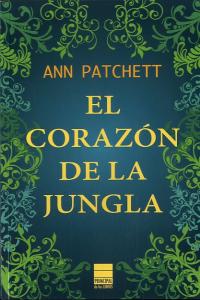 EL CORAZÓN DE LA JUNGLA, de Patchett, Ann | portada del libro