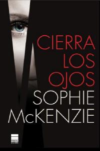 Cierra los ojos, de McKenzie, Sophie | portada del libro
