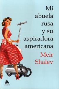 Mi abuela rusa y su aspiradora americana, de Shalev, Meir | portada del libro