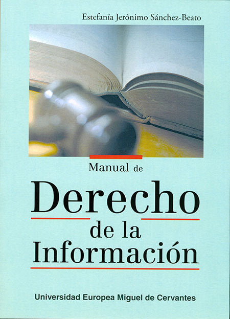 MANUAL DE DERECHO DE LA INFORMACION, de JERóNIMO SANCHEZ-BEATO, ESTEFANíA | portada del libro