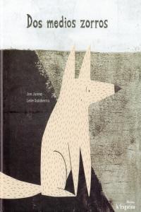 Dos medios zorros, de Juárez Gaztelu, Jon | portada del libro