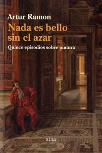 NADA ES BELLO SIN EL AZAR   *, de Ramon Navarro | portada del libro