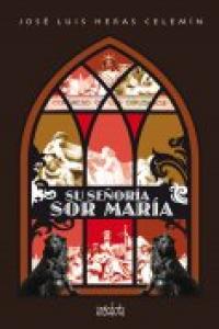 Su Señoría Sor María, de Heras Celemín, José Luis | portada del libro