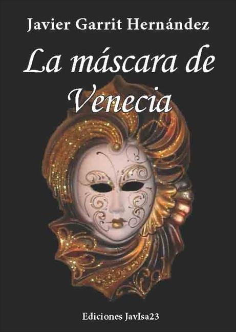 MASCARA DE VENECIA, LA, de GARRIT HERNANDEZ, FRANCISCO JAVIER | portada del libro