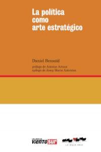 La pol¡tica como arte estratégico, de DANIEL BENSAïD | portada del libro
