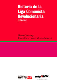 Historia de la liga comunista revolucionaria (1970-1991), de MARTí CAUSSà Y RICARD MARTíNEZ I MUNTADA | portada del libro