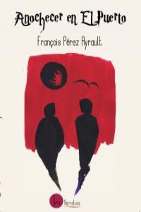 Anochecer en El Puerto, de Pérez Ayrault, François | portada del libro