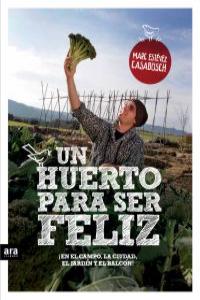 Un huerto para ser feliz, de Estévez Casabosch, Marc | portada del libro