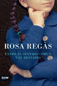 Entre el sentido común y el desvarío, de Regàs Pagès, Rosa | portada del libro
