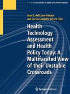 Health Technology Assessment and Health Policy Today: A Multifaeted View of their Unstable Crossroad, de JUAN E. LLANO SEÑARI