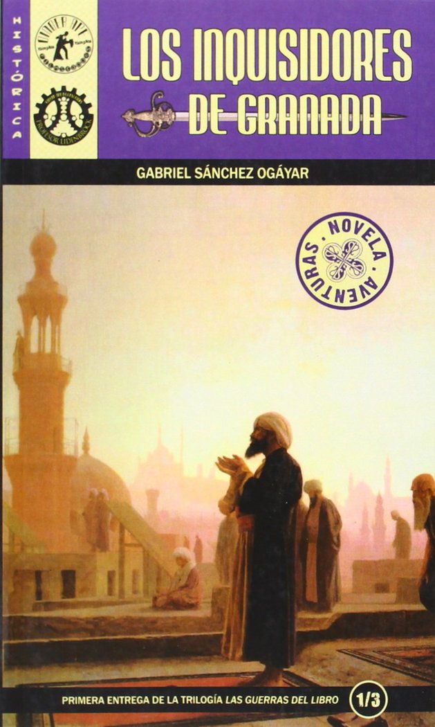 Las guerras del libro 1. Los inquisidores de Granada, de SANCHEZ OGAYAR, GABRIEL | portada del libro