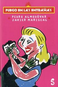 Fuego en las entrañas, de ALMODOVAR CABALLERO, PEDRO | portada del libro