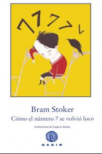 Cómo el número 7 se volvió loco, de Stoker, Bram | portada del libro