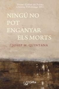 NINGO NO POT ENGANYAR ELS MORTS, de JOSEP M. QUINTANA | portada del libro