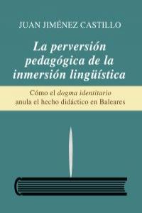 La perversión pedagógica de la inmersión lingüística, de Jiménez Castillo, Juan | portada del libro