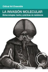 La invasión molecular, de CRITICAL ART ENSEMBLE | portada del libro