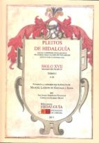 Pleitos de Hidalgu¡a....Siglo XVII, reinado de Felipe IV. Tomo I, de MANUEL LADRON DE GUEVARA E ISASA | portada del libro