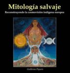 MITOLOGIA SALVAJE, de GUILLERMO PIQUERO | portada del libro