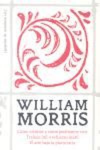 Cómo vivimos y cómo podríamos vivir. Trabajo útil o esfuerzo inútil. El arte bajo la plutocracia, de Morris, William | portad
