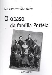 O OCASO DA FAMILIA PORTELA, de PEREZ GONZALEZ | portada del libro