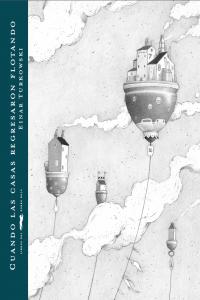 Cuando las casas regresaron flotando, de Turkowski | portada del libro