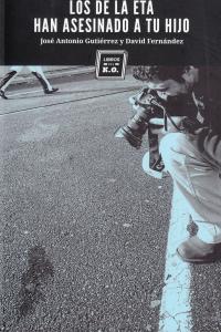 Los de la ETA han asesinado a tu hijo, de Gutiérrez, José Antonio | portada del libro