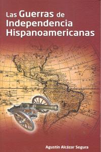 Las guerras de independencia hispanoamericanas, de Alcázar Segura | portada del libro
