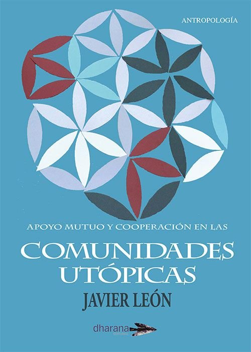 APOYO MUTUO Y COOPERACIÓN EN LAS COMUNIDADES UTÓPICAS, de LEÓN GÓMEZ, JAVIER | portada del libro