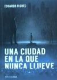 Una ciudad en la que nunca llueve, de FLORES | portada del libro