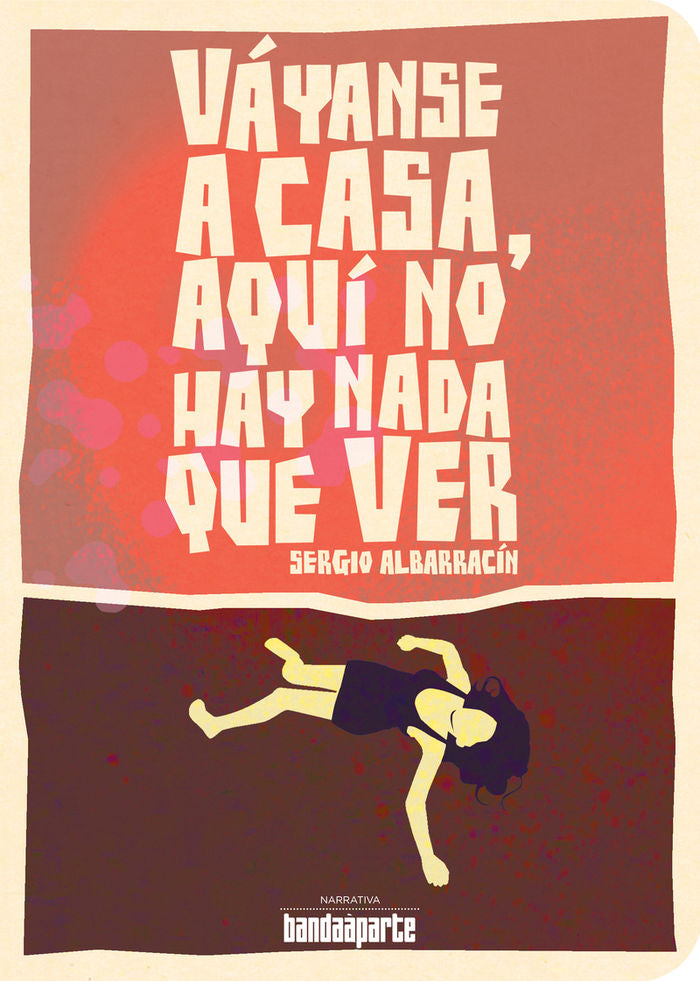 VáYANSE A CASA, AQUí NO HAY NADA QUE VER, de ALBARRACíN (ELPHOMEGA), SERGIO | portada del libro