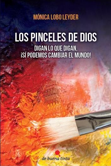 Los pinceles de Dios, de MONICA LOBO LEYDER | portada del libro