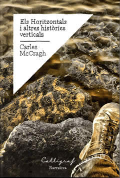 ELS HORITZONTALS I ALTRES HISTòRIES VERTICALS, de MCCRAGH I PRUJà, CARLES | portada del libro