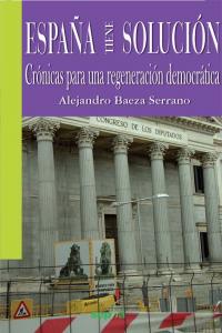 España tiene solución, de Baeza Serrano, Alejandro | portada del libro