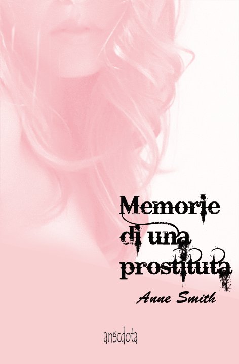 MEMORIE DI UNA PROSTITUA, de SMITH, ANNE | portada del libro