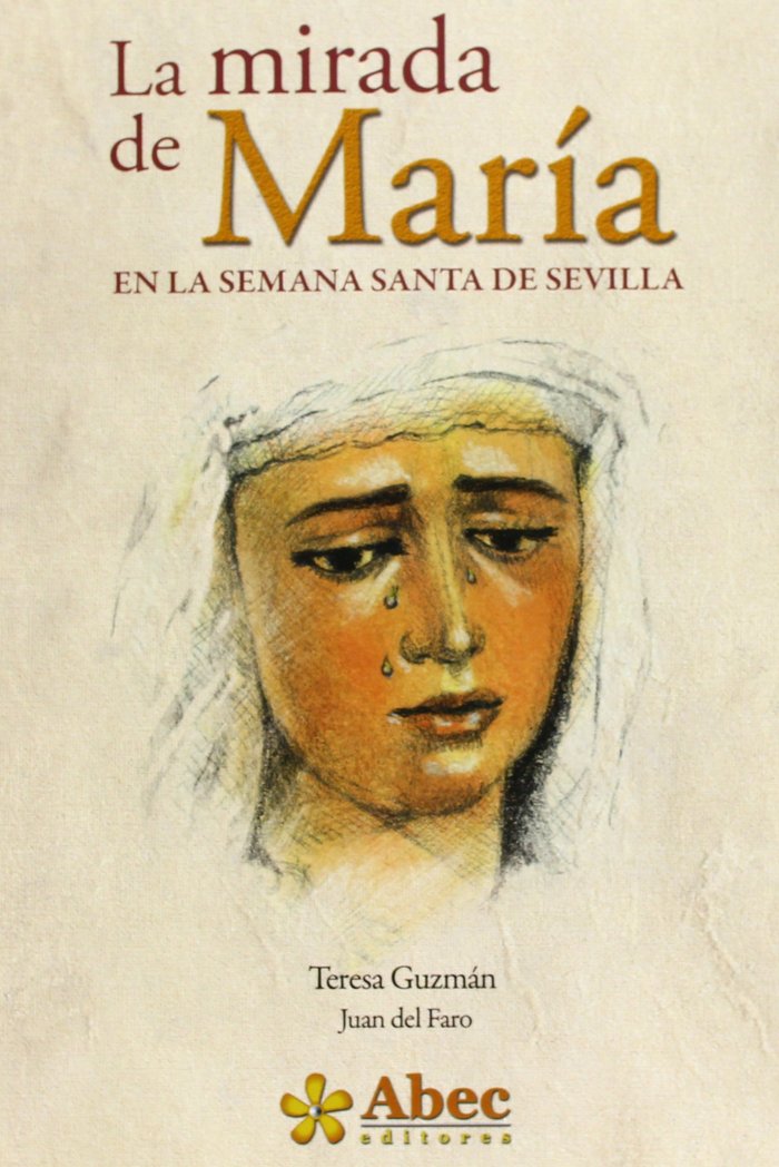 MIRADA DE MARíA EN LA SEMANA SANTA DE SEVILLA, LA, de GUZMáN RUIZ, TERESA | portada del libro