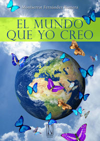El mundo que yo creo, de Fernández Romera, Montserrat | portada del libro