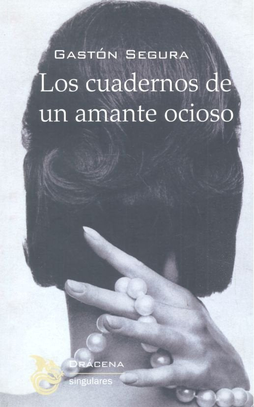 Los cuadernos de un amante ocioso, de Segura Valero, Gastón | portada del libro