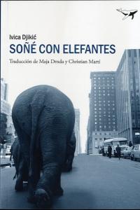 Soñé con elefantes, de Djikic, Ivika | portada del libro