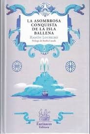 ASOMBROSA CONQUISTA DE LA ISLA BALLENA, LA, de LOUREIRO, RAMóN | portada del libro