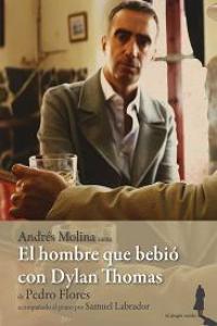 El hombre que bebió con Dylan Thomas, de FLORES DEL ROSARIO, PEDRO | portada del libro