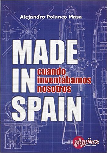 Made in Spain. Cuando inventábamos nosotros, de Polanco Masa, Alejandro | portada del libro