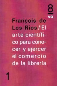 EL ARTE CIENTIFICO PARA CONOCER Y EJERCER EL COMERCIO DE LA LIBRE RIA, de De los Ríos | portada del libro
