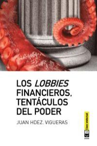 Los lobbies financieros, tentáculos del poder, de Hdez. Vigueras, Juan | portada del libro