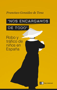 Nos encargamos de todo Robo y tráfico de niños en España, de González de Tena, Francisco | portada del libro