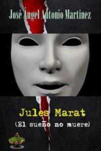 Jules Marat, de ANTONIO MARTíNEZ | portada del libro