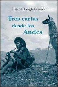 Tres cartas desde los Andes, de Leigh Fermor, Patrick | portada del libro