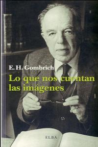 Lo que nos cuentan las imagenes, de Gombrich, E.H. | portada del libro
