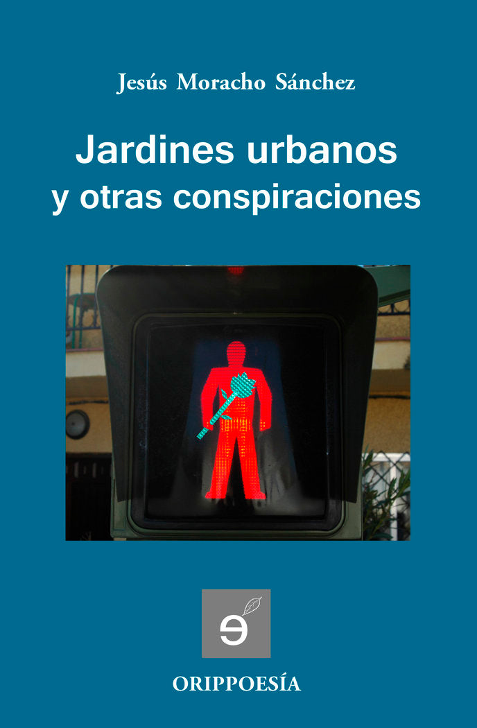 Jardines urbanos y otras conspiraciones, de Moracho, Jesús | portada del libro